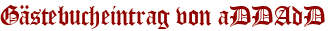 Gästebucheintrag von aDDAdD