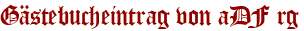 Gästebucheintrag von aDF rg