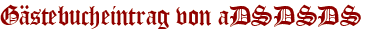 Gästebucheintrag von aDSDSDS