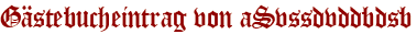 Gästebucheintrag von aSvssdvddbdsb