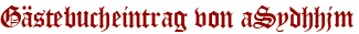 Gästebucheintrag von aSydhhjm