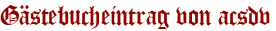 Gästebucheintrag von acsdv