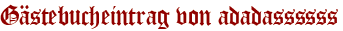 Gästebucheintrag von adadassssss
