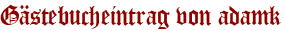 Gästebucheintrag von adamk