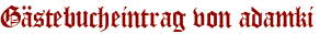 Gästebucheintrag von adamki