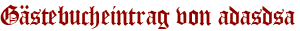 Gästebucheintrag von adasdsa