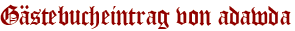 Gästebucheintrag von adawda