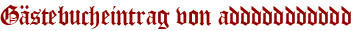 Gästebucheintrag von addddddddddd