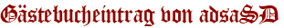 Gästebucheintrag von adsaSD