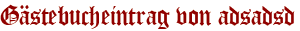Gästebucheintrag von adsadsd