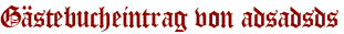 Gästebucheintrag von adsadsds