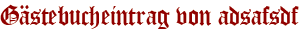 Gästebucheintrag von adsafsdf