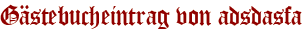 Gästebucheintrag von adsdasfa