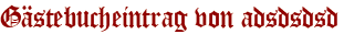 Gästebucheintrag von adsdsdsd