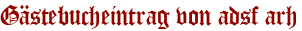 Gästebucheintrag von adsf arh