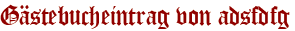 Gästebucheintrag von adsfdfg
