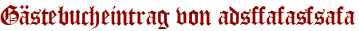 Gästebucheintrag von adsffafasfsafa
