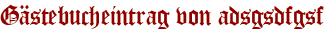 Gästebucheintrag von adsgsdfgsf