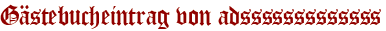 Gästebucheintrag von adsssssssssssss