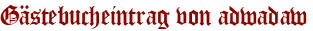 Gästebucheintrag von adwadaw