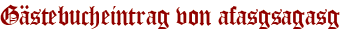 Gästebucheintrag von afasgsagasg