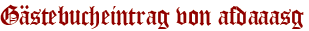 Gästebucheintrag von afdaaasg