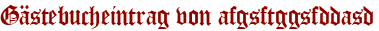 Gästebucheintrag von afgsftggsfddasd
