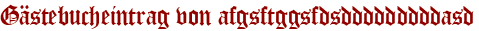 Gästebucheintrag von afgsftggsfdsdddddddddasd