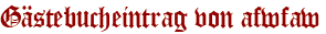 Gästebucheintrag von afwfaw