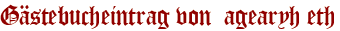 Gästebucheintrag von agearyh eth