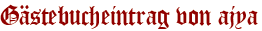 Gästebucheintrag von ajya