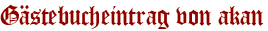 Gästebucheintrag von akan