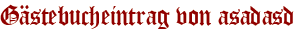 Gästebucheintrag von asadasd