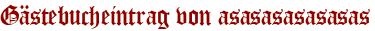 Gästebucheintrag von asasasasasasas