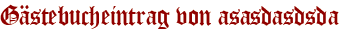Gästebucheintrag von asasdasdsda