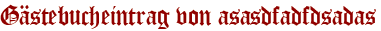 Gästebucheintrag von asasdfadfdsadas