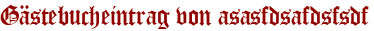 Gästebucheintrag von asasfdsafdsfsdf