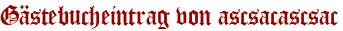 Gästebucheintrag von ascsacascsac