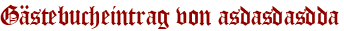 Gästebucheintrag von asdasdasdda
