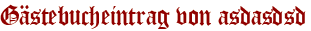 Gästebucheintrag von asdasdsd