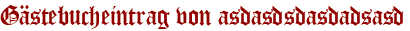 Gästebucheintrag von asdasdsdasdadsasd