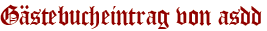 Gästebucheintrag von asdd