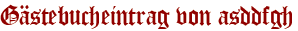 Gästebucheintrag von asddfgh