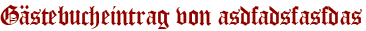 Gästebucheintrag von asdfadsfasfdas