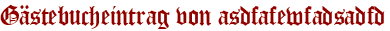 Gästebucheintrag von asdfafewfadsadfd