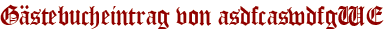 Gästebucheintrag von asdfcaswdfgWE