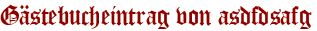 Gästebucheintrag von asdfdsafg