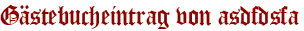 Gästebucheintrag von asdfdsfa