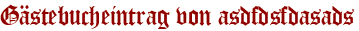 Gästebucheintrag von asdfdsfdasads