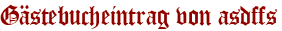 Gästebucheintrag von asdffs